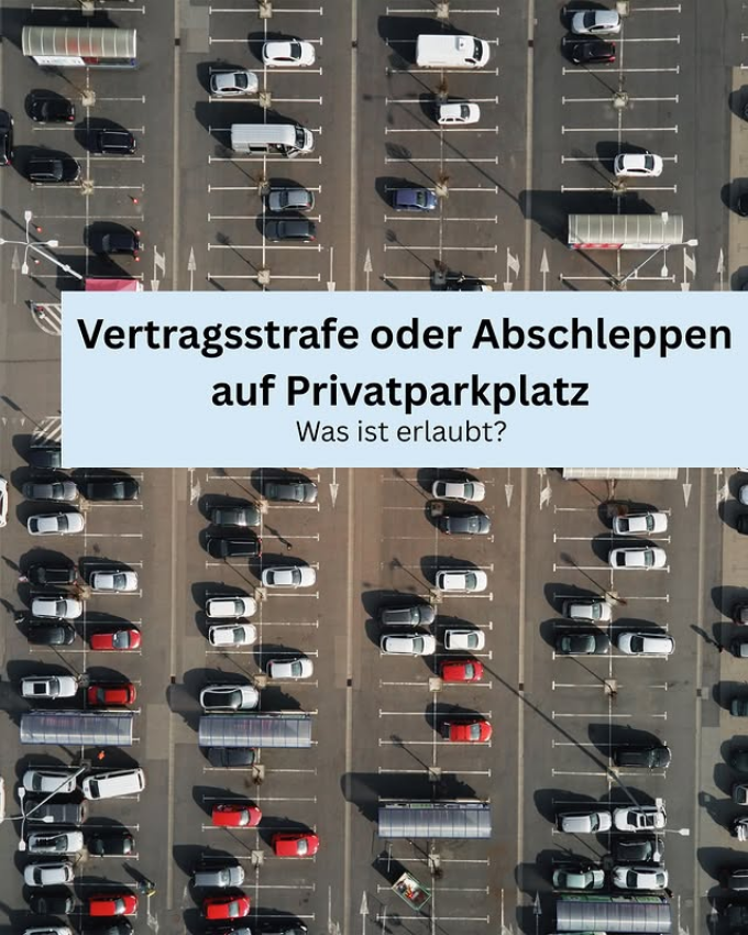 Vertragsstrafe oder Abschleppen auf Privatparkplatz – Was ist erlaubt?