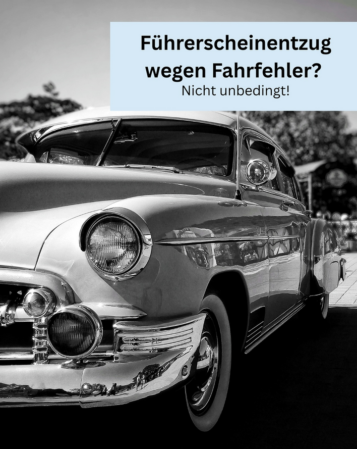 Fahrerlaubnisentzug wegen eines Fahrfehlers?