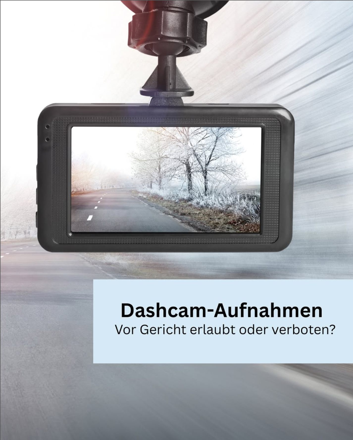 Dashcam-Aufnahmen – Vor Gericht erlaubt oder verboten?